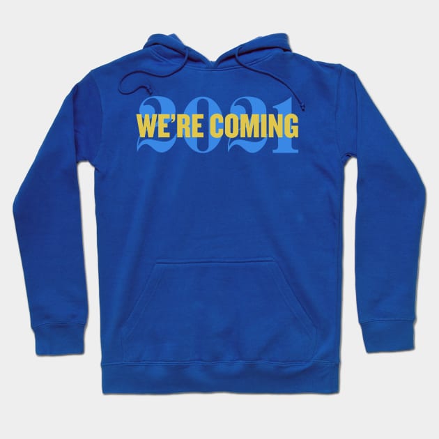 We're Coming 2021 Hoodie by ijoshthereforeiam